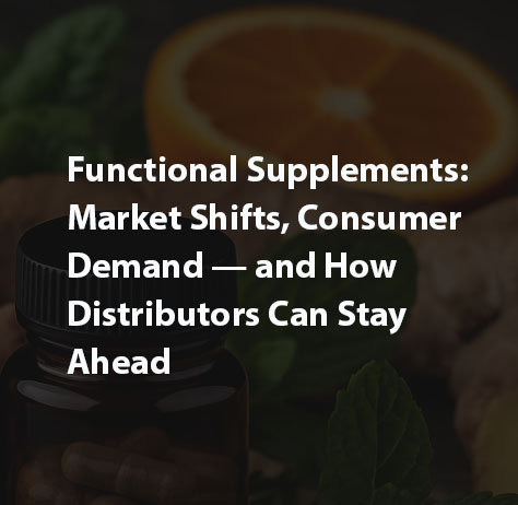 Functional Supplements: Market Shifts, Consumer Demand – and How Distributors Can Stay Ahead